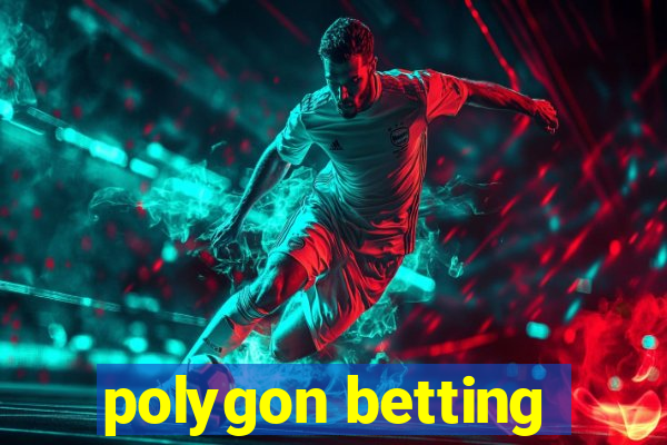 polygon betting